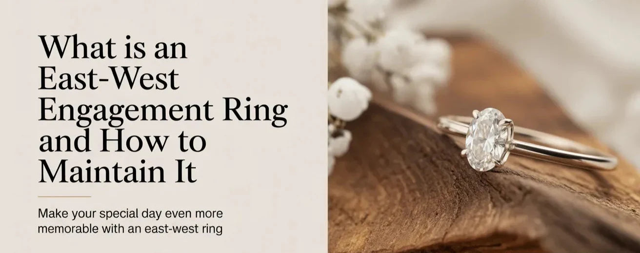 What is an East-West Engagement Ring and How to Maintain It